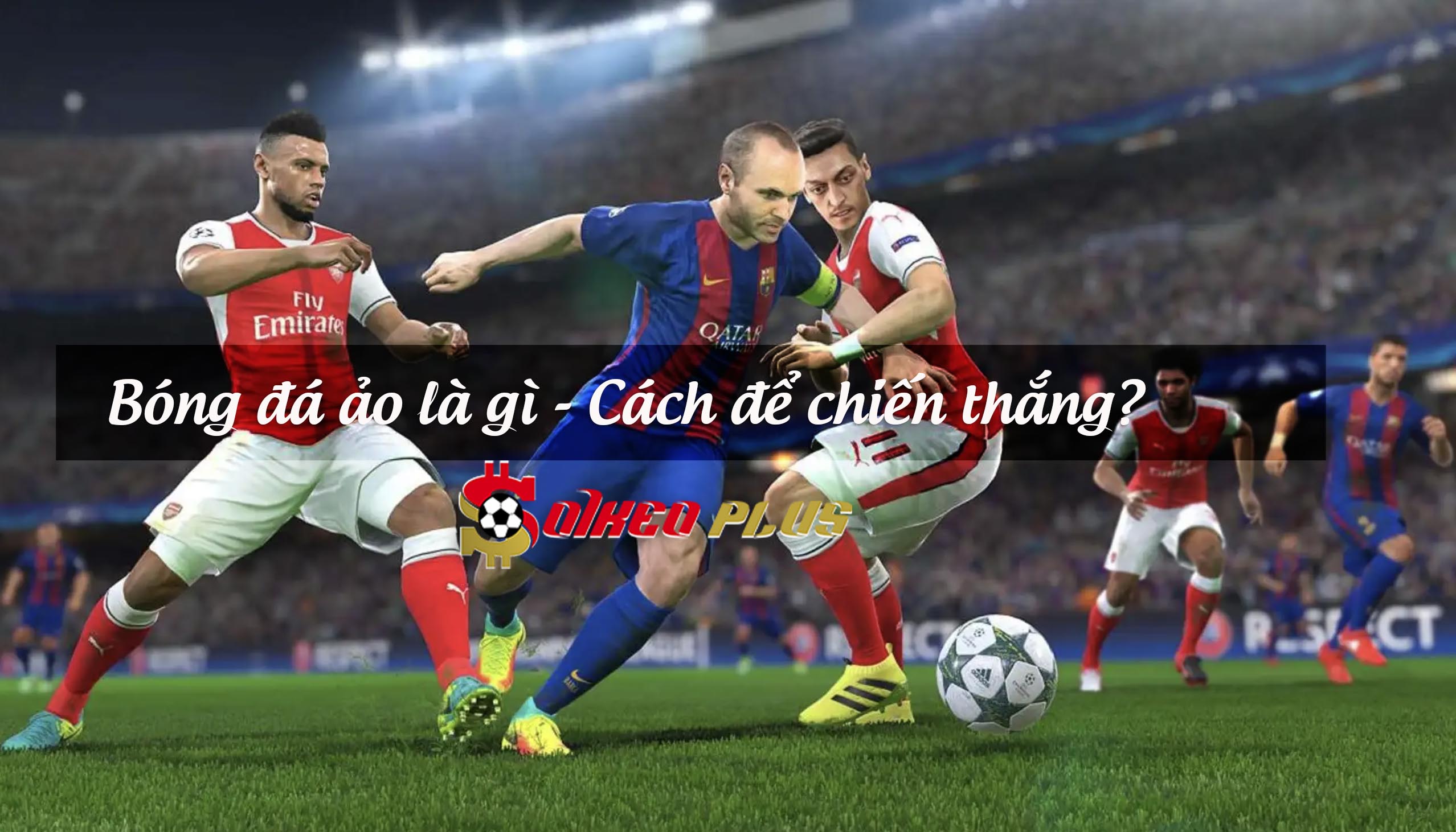 Bóng đá ảo là gì, làm sao để thắng kèo?