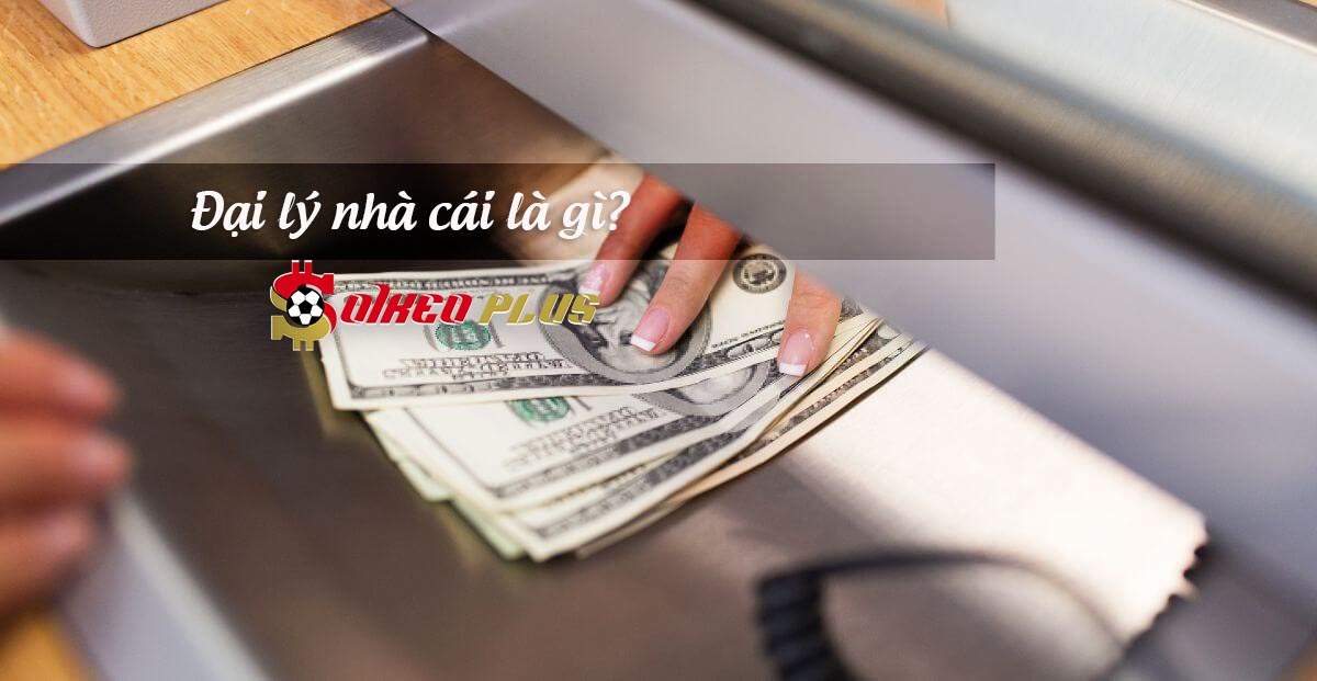 Làm thế nào để trở thành đại lý của nhà cái?