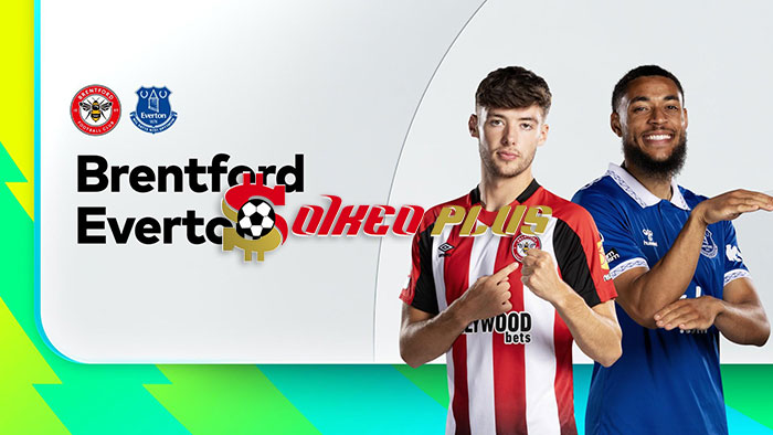 Soi Kèo: Brentford vs Everton, 23h30 ngày 23/09/2023