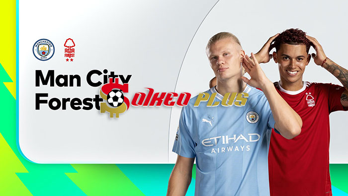Soi Kèo: Man City vs Nottingham, 21h ngày 23/09/2023