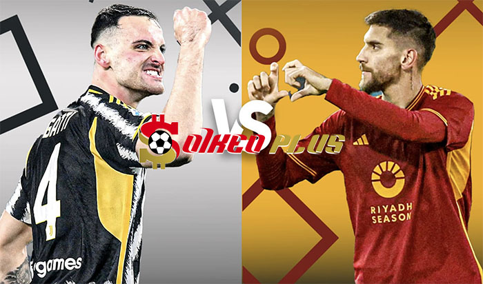 Soi Kèo: Juventus vs Roma, 2h45 ngày 31/12/2023