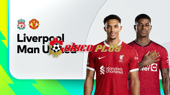 Máy Tính Soi Kèo: Liverpool vs Man Utd, 23h30 ngày 17/12/2023
