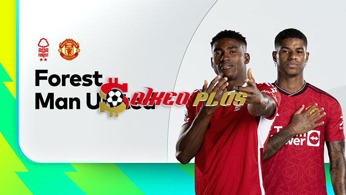 Soi Kèo: Nottingham vs Man Utd, 0h30 ngày 31/12/2023