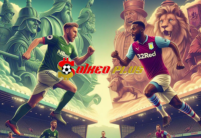 Soi Kèo: Aston Villa vs Nottingham, 22h ngày 24/02/2024