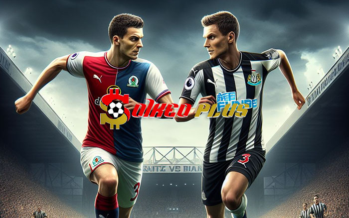 Soi Kèo: Blackburn vs Newcastle, 2h45 ngày 28/02/2024