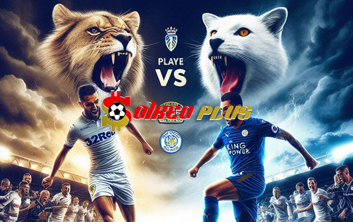 Soi Kèo: Leeds vs Leicester, 3h ngày 24/02/2024