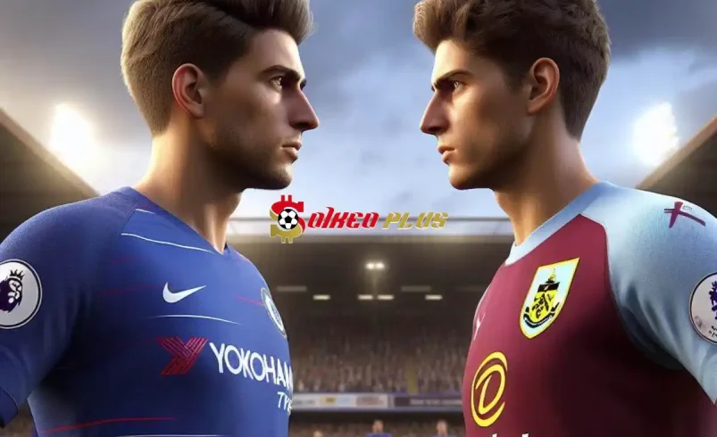 Soi Kèo Dự Đoán: Chelsea vs Burnley, 22h ngày 30/03/2024