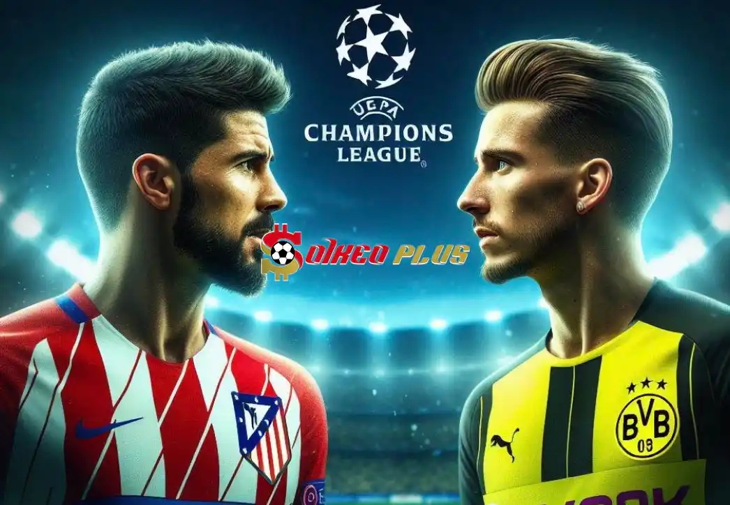 Soi Kèo Dự Đoán: Atletico Madrid vs Dortmund, 2h ngày 11/04/2024