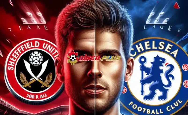Soi Kèo Dự Đoán: Sheffield Utd vs Chelsea, 23h30 ngày 07/04/2024