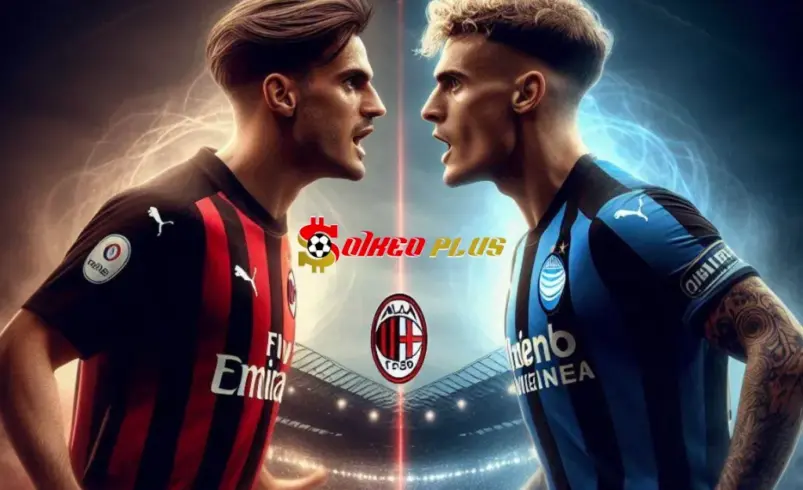Soi Kèo Dự Đoán: AC Milan vs Atalanta, 1h45 ngày 21/04/2025